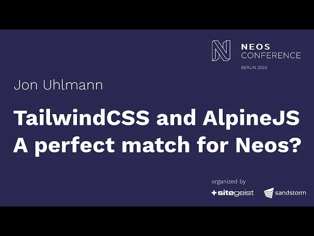 TailwindCSS and AlpineJS: A perfect match for Neos CMS? - Jon Uhlmann | Neos Con 2023
